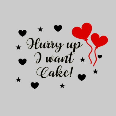Motiv Hurry Up I Want Cake Hochzeit Motto Hochzeitsfeier