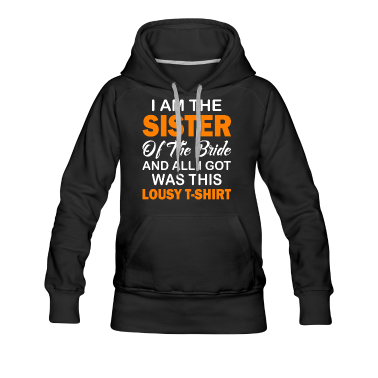 Hochzeit Hoodie - Hochzeitsfeier Schwester der Braut Miese Hemd