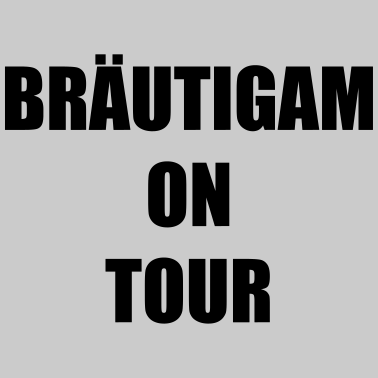 Motiv Bräutigam on Tour Hochzeit Heiraten Saufen Feiern