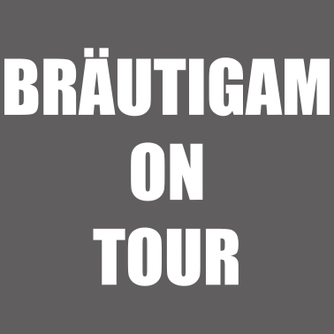 Motiv Bräutigam on Tour Hochzeit Heiraten Saufen Feiern