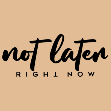 Motiv not later right now