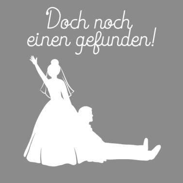 Motiv Doch noch einen Gefunden Braut JGA Hochzeit