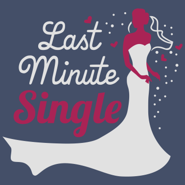 Motiv Last minute single - Braut - JGA - Hochzeit - 2C