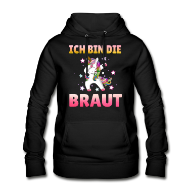 Hochzeit Hoodie - Einhorn Ich bin die Braut