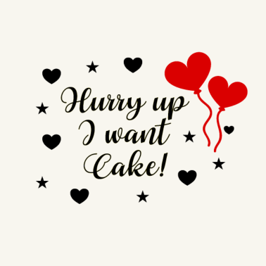 Motiv Hurry Up I Want Cake Hochzeit Motto Hochzeitsfeier
