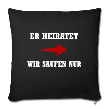 Hochzeit Kissenbezug - Er heiratet wir saufen nur | Junggesellenabschied