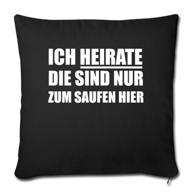 Hochzeit Kissenbezug - Ich heirate die sind nur zum Saufen hier Hochzeit