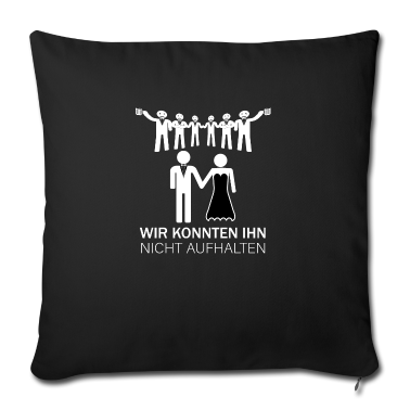 Hochzeit Kissenbezug - Wir konnten ihn nicht aufhalten JGA Geschenk