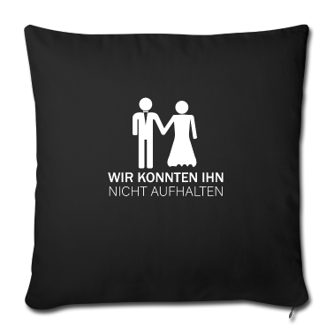 Hochzeit Kissenbezug - Wir konnten ihn nicht aufhalten JGA Geschenk