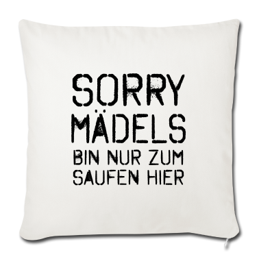 Hochzeit Kissenbezug - Sorry Mädels Bin nur zum Saufen hier
