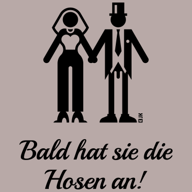 Motiv Bald Hat Sie Die Hosen An! (JGA, Bräutigam, Braut)