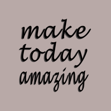 Motiv make today amazing grossartiger Tag Geschenk