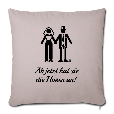 Hochzeit Kissenbezug - Ab Jetzt Hat Sie Die Hosen An! (JGA / Bräutigam)