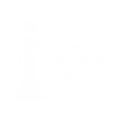 Motiv JGA. Ja, SIE WILL. Braut. Hochzeitsfeier. ehe