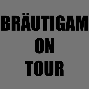 Motiv Bräutigam on Tour Hochzeit Heiraten Saufen Feiern