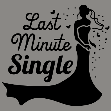 Motiv Last minute single - Braut - JGA - Hochzeit - 1C