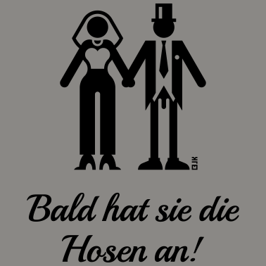 Motiv Bald Hat Sie Die Hosen An! (JGA, Bräutigam, Braut)