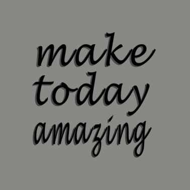 Motiv make today amazing grossartiger Tag Geschenk