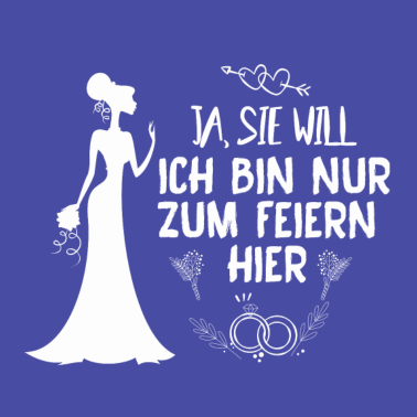 Motiv JGA. Ja, SIE WILL. Braut. Hochzeitsfeier. ehe