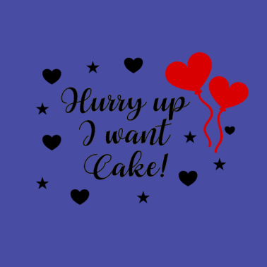 Motiv Hurry Up I Want Cake Hochzeit Motto Hochzeitsfeier