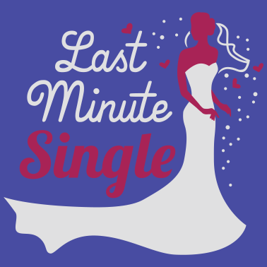 Motiv Last minute single - Braut - JGA - Hochzeit - 2C