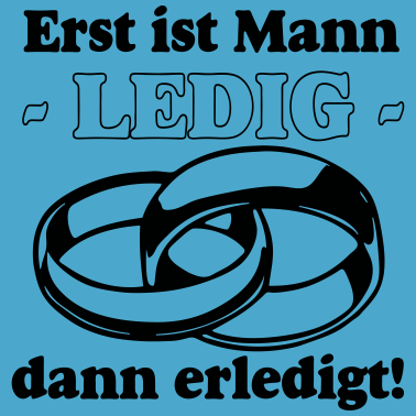 Motiv JGA Erst ist Mann Ledig /+