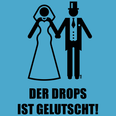 Motiv Der Drops Ist Gelutscht! JGA Polterabend Hochzeit