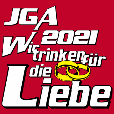 Motiv JGA 2021 Liebe trinken ...-