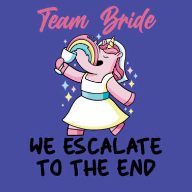 Motiv Team Bride Wir Eskalieren Bis Zum Ende