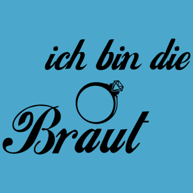 Motiv Ich bin die Braut Junggesellin Geschenk Hochzeit