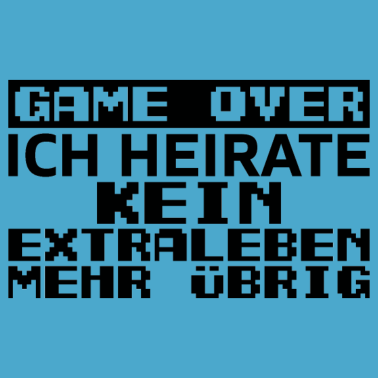 Motiv Game Over Ich Heirate kein Extraleben mehr übrig