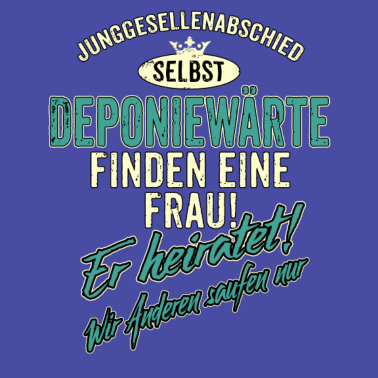 Motiv JGA Team - Deponiewart - finden eine Frau -