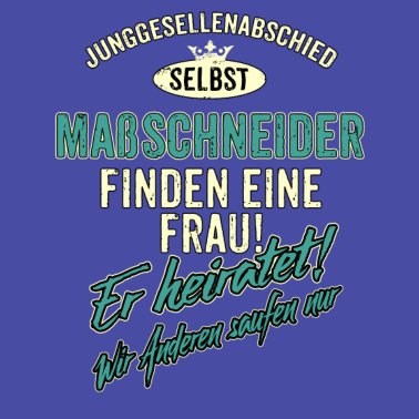 Motiv JGA Team - Maßschneider - finden eine Frau -