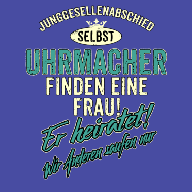 Motiv JGA Team - Uhrmacher - finden eine Frau - heiratet