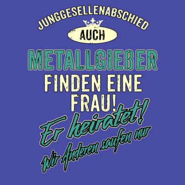 Motiv JGA Team - Metallgießer - Version Auch - petrol -