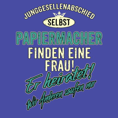 Motiv JGA Team - Papiermacher - finden eine Frau -
