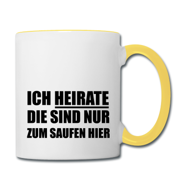 Hochzeit Tasse - Ich heirate die sind nur zum Saufen hier Hochzeit