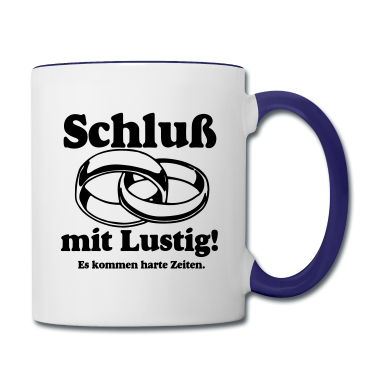 Hochzeit Tasse - Ehe Schluß mit Lustig