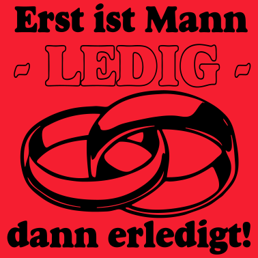 Motiv JGA Erst ist Mann Ledig /+