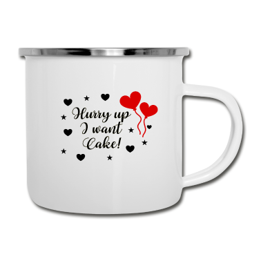 Hochzeit Emaille Tasse - Hurry Up I Want Cake Hochzeit Motto Hochzeitsfeier