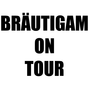 Motiv Bräutigam on Tour Hochzeit Heiraten Saufen Feiern