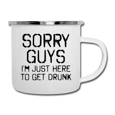 Hochzeit Emaille Tasse - Sorry Leute Bin nur zum Saufen hier