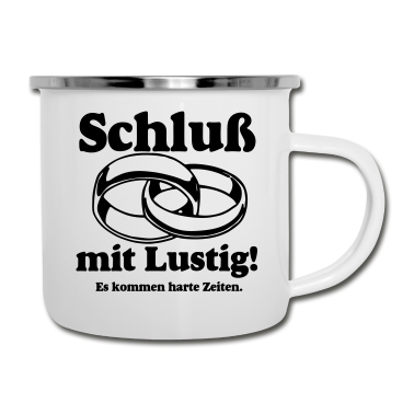 Hochzeit Emaille Tasse - Ehe Schluß mit Lustig