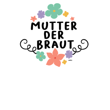 Motiv Mutter der Braut Hochzeit Heiraten JGA