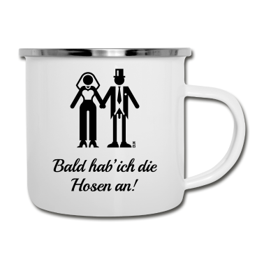 Hochzeit Emaille Tasse - Bald Hab' Ich Die Hosen An! (JGA / Braut / Lustig)