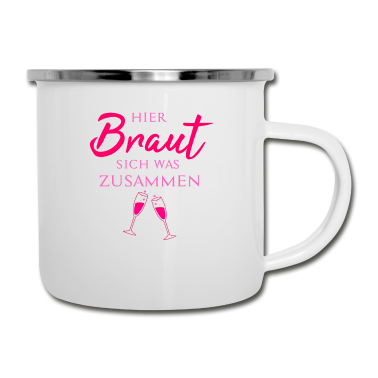 Hochzeit Emaille Tasse - Hier Braut sich was zusammen | Wein | Hochzeit