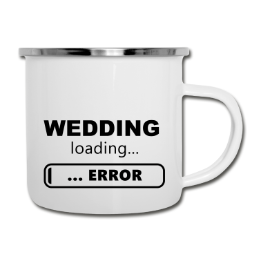 Hochzeit Emaille Tasse - Slogan Hochzeit wird geladen, Fehler. Single
