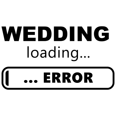 Motiv Slogan Hochzeit wird geladen, Fehler. Single
