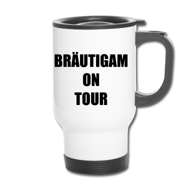Hochzeit Thermobecher - Bräutigam on Tour Hochzeit Heiraten Saufen Feiern