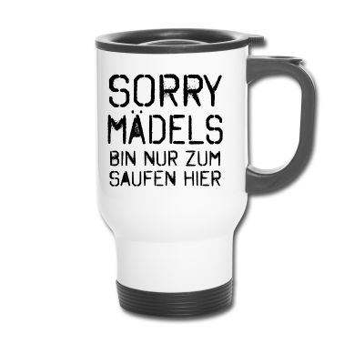Hochzeit Thermobecher - Sorry Mädels Bin nur zum Saufen hier